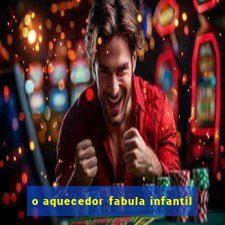 o aquecedor fabula infantil